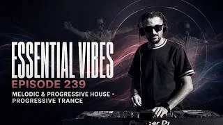 Thumbnail: MELODIC & PROGRESSIVE HOUSE • PROGRESSIVE TRANCE DJ SET  ESSENTIAL VIBES 239