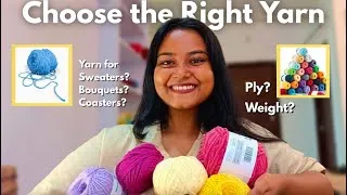 Thumbnail: How to Pick the Right Yarn EVERY TIME - Yarn for Tops, Cardigan, Flowers, Coasters & more!