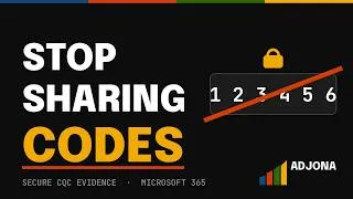 Thumbnail: Stop Sharing Codes: Secure CQC Evidence in Microsoft 365