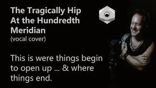 Thumbnail: The Tragically Hip - At the Hundredth Meridian. This is were things begin to open up .... & end up