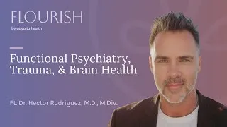 Thumbnail: Functional Psychiatry, Trauma, & Brain Health w/ Dr. Hector, MD, MDiv