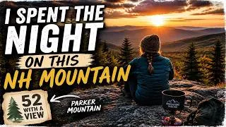 Thumbnail: I Spent the Night on This NH Mountain | Parker Mountain | 52WAV