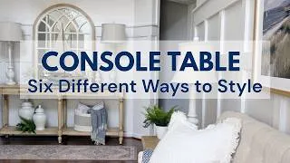 Thumbnail: SIX WAYS TO STYLE A CONSOLE TABLE | Symmetrical vs. Asymmetrical Decorating