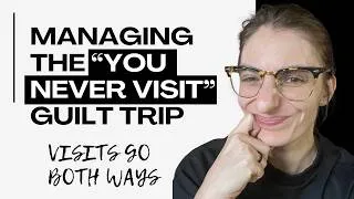 Thumbnail: What to Say When Your Parent Says "You Never Come See Me”