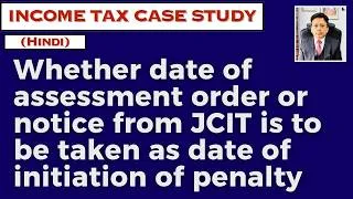 Thumbnail: Whether date of assessment order or notice from JCIT is to be taken as date of initiation of penalty