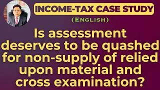 Thumbnail: Is assessment deserves to be quashed for non-supply of relied upon material and cross examination?