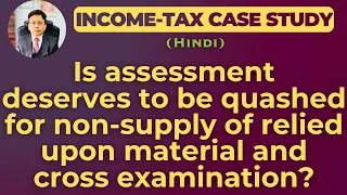 Thumbnail: Is assessment deserves to be quashed for non-supply of relied upon material and cross examination?