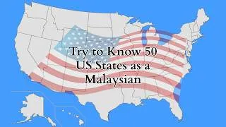 Thumbnail: Try to Know 50 US States as a Malaysian