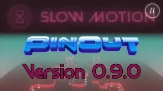 Thumbnail: PinOut Slow Motion Powerup Old Version (Version 0.9.0)