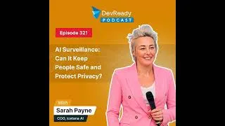Thumbnail: AI Surveillance: Can It Keep People Safe and Protect Privacy? | Ep 321 | DevReady Podcast