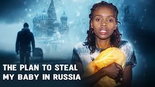 Thumbnail: I Moved to Russia for My Lover, But It Was Just a Plan to Steal My Baby