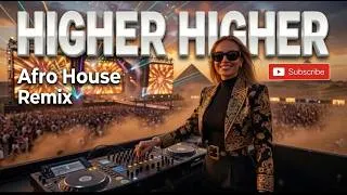 Thumbnail: HIGHER HIGHER 🔥 | Afro House Remix | Tribal Festival Anthem
