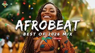 Thumbnail: AFROBEAT MIXTAPE 2026 🔥 BEST NAIJA AFROBEAT VIDEO MIX | AYRA STARR, REMA, FIREBOY, BURNA BOY|WIZKID