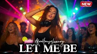Thumbnail: LET ME BE - Afro House LUXURY Remix | Party Club Summer Vibes 