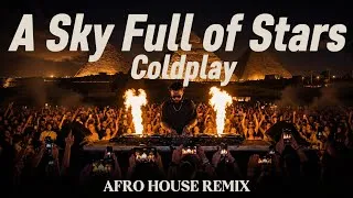Thumbnail: Coldplay – A Sky Full of Stars [Afro House Nation Remix]