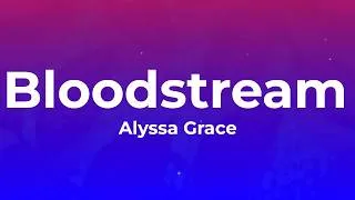 Thumbnail: Alyssa Grace  - Bloodstream (Lyrics)