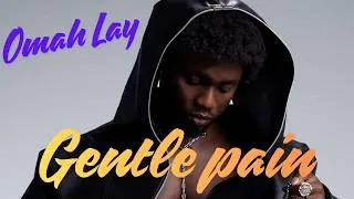 Thumbnail: Omah Lay - Gentle Pain (Official Lyrics Video)