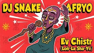 Thumbnail: DJ Snake x AFRYO - Ev Chistr (Loñ-La Sha-Yo) (Original Mix)