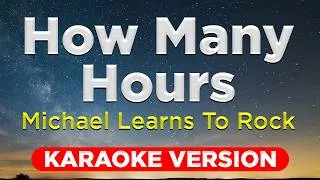 Thumbnail: HOW MANY HOURS - Michael Learns To Rock (HQ KARAOKE VERSION with lyrics)