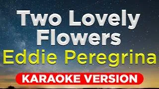 Thumbnail: TWO LOVELY FLOWERS - Eddie Peregrina (HQ KARAOKE VERSION with lyrics)