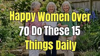Thumbnail: Happy Women Over 70 Do These 15 Things Daily