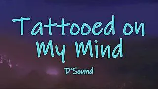 Thumbnail: D’Sound - Tattooed On My Mind (Lyrics)