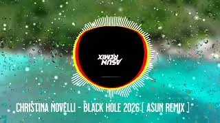 Thumbnail: Christina Novelli - Black Hole 2026 [ Asun Remix ]