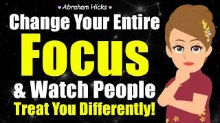 Thumbnail: Change Your Focus and Watch People Treat You Differently! ✨ Abraham Hicks 2026