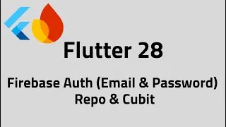 Thumbnail: Flutter #28 Firebase Auth (Email & Password) Repo & Cubit States