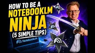 Thumbnail: How to be a NotebookLM Ninja: Five Simple Tips
