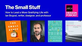 Thumbnail: The Small Stuff: How to Lead a More Gratifying Life with Ian Bogost (AIGA Design Podcast)