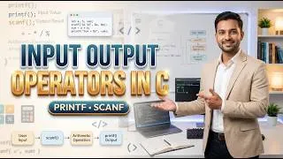 Thumbnail: Input Output & Arithmetic Operators in C | printf, scanf Made Easy