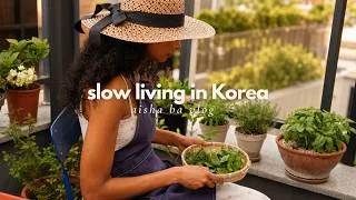 Thumbnail: Slow Living in Korea | Sourdough Baking, Beginner Gardening & Quiet Summer Days
