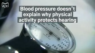 Thumbnail: Better physical function is linked to better hearing in older adults, but not through blood pressure