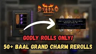 Thumbnail: GODLY ROLLS ONLY!! Rerolling BAAL GRAND CHARM 50+ Times in Diablo 2 Resurrected (Season 10)