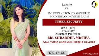 Thumbnail: INTRODUCTION TO SECURITY POLICIES AND CYBER LAWS | CS | LECTURE 05 BY MS. SHRADDHA MISHRA | AKGEC