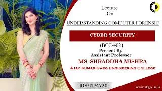 Thumbnail: UNDERSTANDING COMPUTER FORENSIC | CYBER SECURITY | LECTURE 04 BY MS. SHRADDHA MISHRA | AKGEC