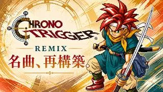 Thumbnail: クロノ・トリガー BGMアレンジ cover / Chrono Trigger – Chrono Trigger