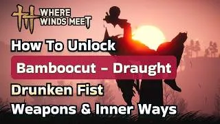 Thumbnail: How to Get Drunken Fist (Bamboocut Draught) Martial Arts & Inner Ways | Where Winds Meet Guide