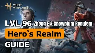 Thumbnail: Lvl 96 Hero's Realm (2nd Iteration) - Zheng E & Snowplum Requiem Guide | Where Winds Meet