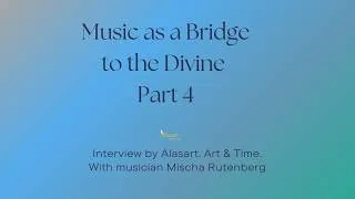 Thumbnail: 4. Music as a Bridge to the Divine. MISCHA RUTENBERG FOR ALASART. ART AND TIME-  2026.