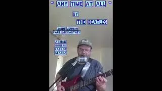 Thumbnail: "Any time At All" by Adrian Rogers, Kasilof Alaska