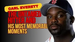 Thumbnail: Carl Everett: The Untamed Hitter and His Most Memorable Moments!!!