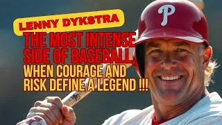 Thumbnail: Lenny Dykstra: The Most Intense Side of Baseball, When Courage and Risk Define a Legend!!!