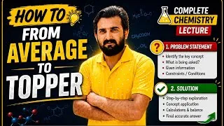 Thumbnail: How To Go From Average To Topper | Complete Chemistry Lecture | Problem Statement & Solution Method