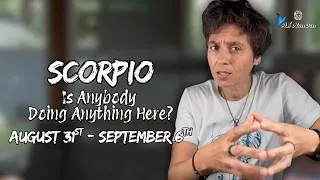 Thumbnail: SCORPIO ♏︎ - "Is Anybody Doing Anything Here?" AUGUST 31ST - SEPTEMBER 6TH | Weekly Reading