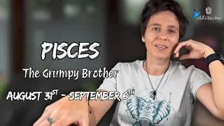 Thumbnail: PISCES ♓︎ - "The Grumpy Brother" AUGUST 31ST - SEPTEMBER 6TH | Weekly Reading