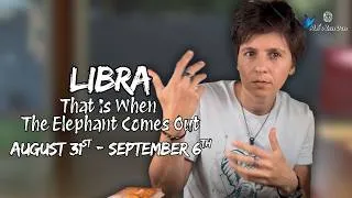 Thumbnail: LIBRA ♎︎ - "That's When The Elephant Comes Out" AUGUST 31ST - SEPTEMBER 6TH | Weekly Reading