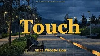 Thumbnail: Touch -Alice Phoebe Lou (lyrics)
