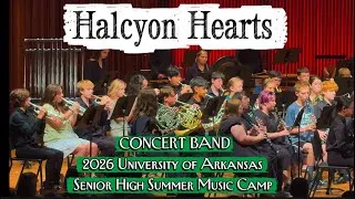 Thumbnail: HALCYON HEARTS~ Concert Band~ 2026 University of Arkansas Senior High Summer Music Camp